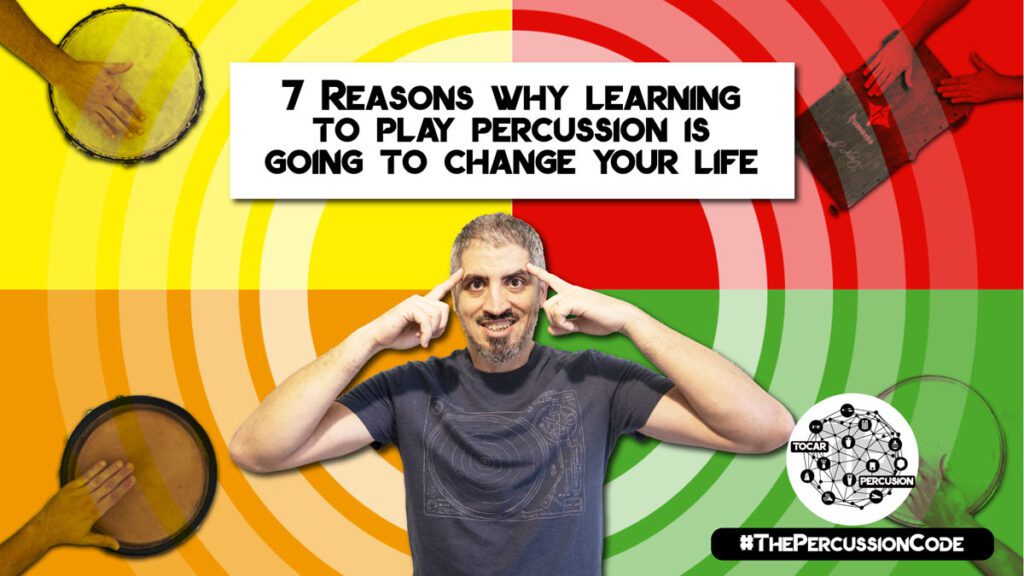 7 reasons why learning to play percussion is going to change your lfe