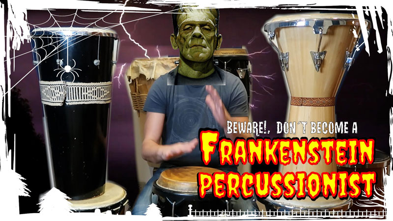 Don´t become a Frankenstein Percussionist